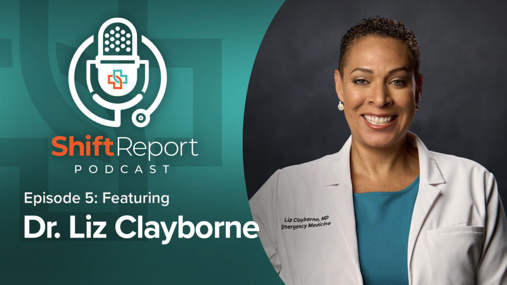 Shift Report Podcast with Dr. Liz Clayborne