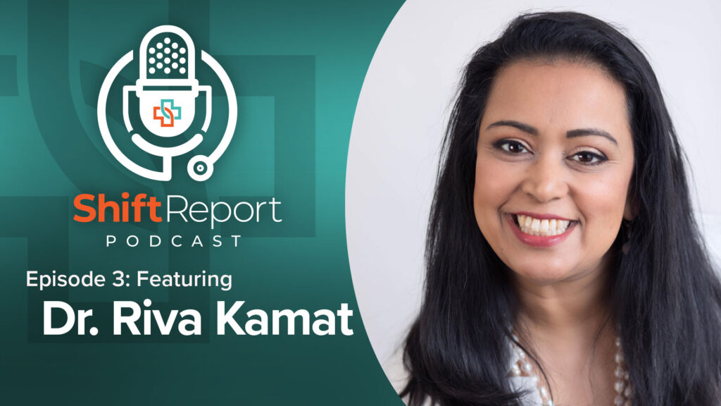 The Shift Report with Dr. Riva Kamat